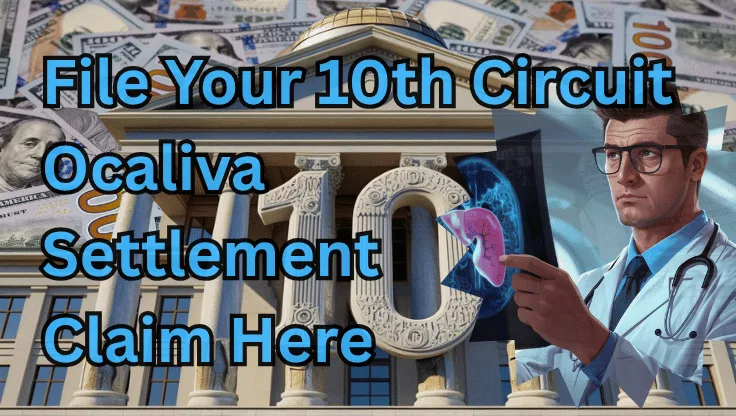 File Your 10th Circuit Ocaliva Settlement Claim Here text on depiction of Tenth Circuit court with a doctor holding an xray of a damaged liver, and a cash compensation backdrop.