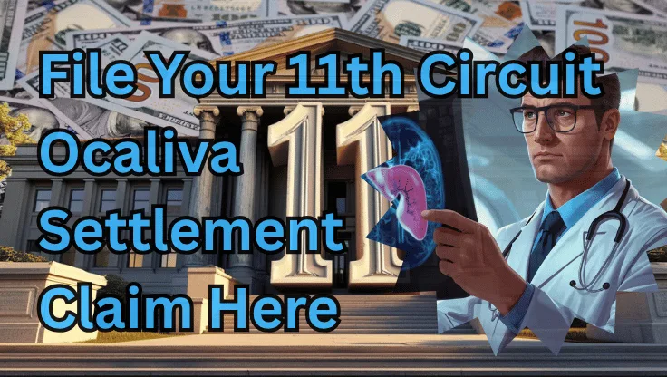 File Your 11th Circuit Ocaliva Settlement Claim Here text on depiction of Eleventh Circuit court with a doctor holding an xray of a damaged liver, and a cash compensation backdrop.